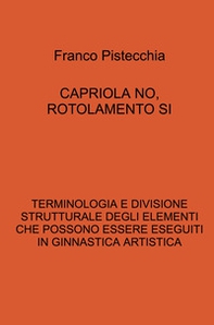 Capriola no, rotolamento si. Terminologia e divisione strutturale degli elementi che possono essere eseguiti in ginnastica artistica - Librerie.coop