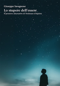 Lo stupore dell'essere. Il pensiero alternativo di Tommaso d'Aquino - Librerie.coop
