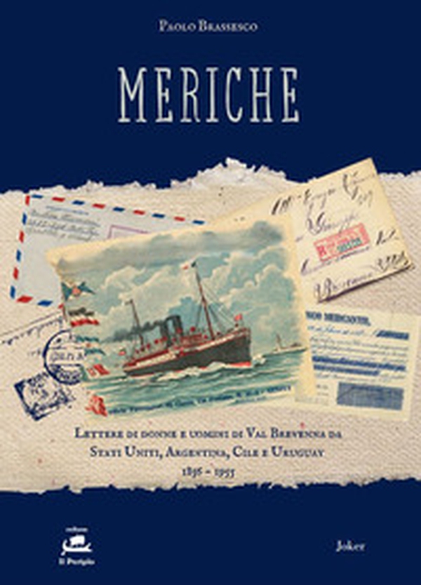 Meriche. Lettere di donne e uomini di Val Brevenna da Stati Uniti, Argentina, Cile e Uruguay 1856-1955 - Librerie.coop Meriche. Lettere di donne e uomini di Val Brevenna da Stati Uniti, Argentina, Cile e Uruguay 1856-1955 - Librerie.coop