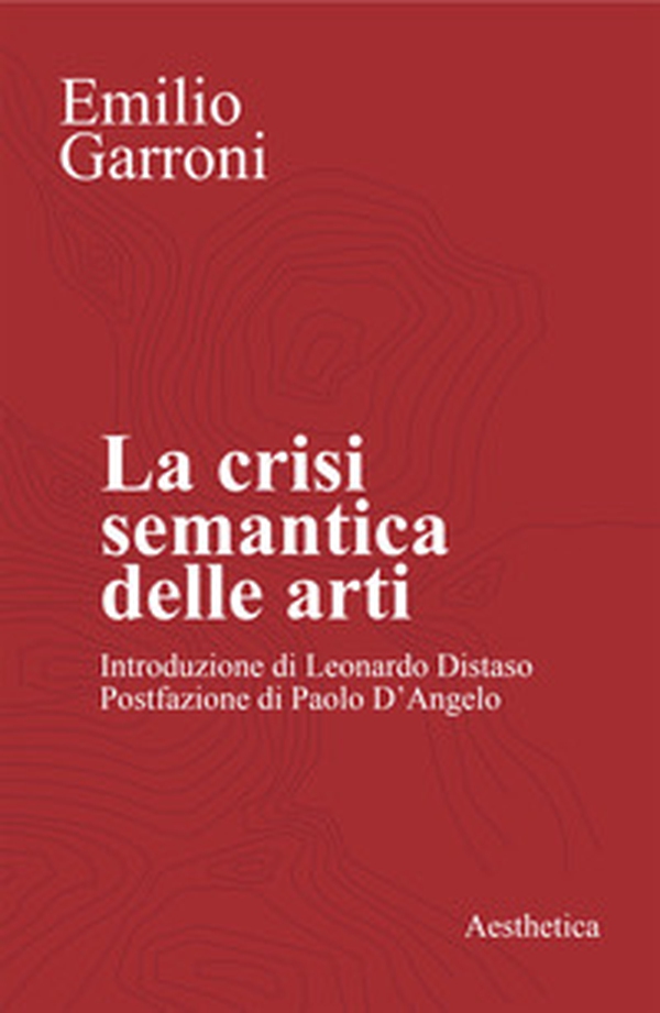 La crisi semantica delle arti - Librerie.coop La crisi semantica delle arti - Librerie.coop