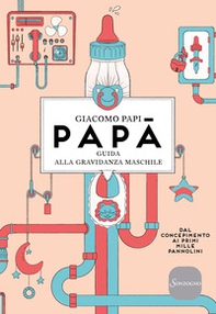 Papà. Guida alla gravidanza maschile. Dal concepimento ai primi mille pannolini - Librerie.coop Papà. Guida alla gravidanza maschile. Dal concepimento ai primi mille pannolini - Librerie.coop