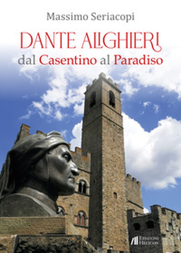 Dante Alighieri dal Casentino al Paradiso - Librerie.coop Dante Alighieri dal Casentino al Paradiso - Librerie.coop