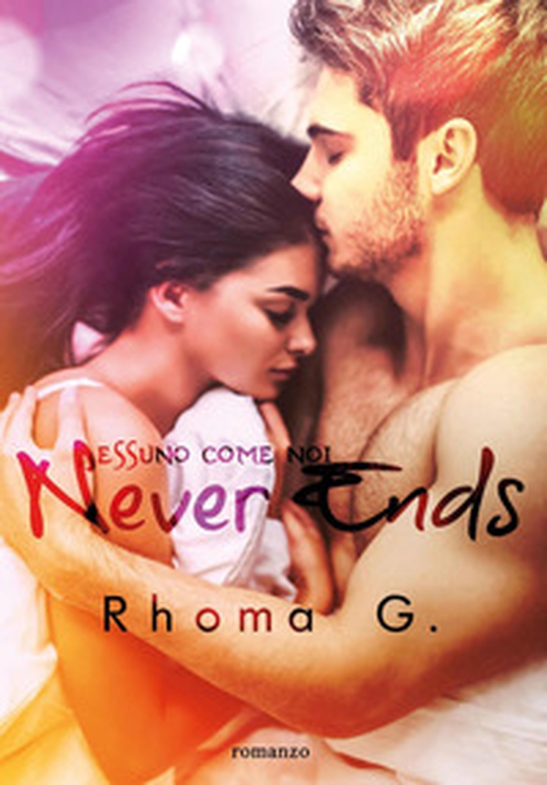 Never ends. Nessuno come noi - Librerie.coop Never ends. Nessuno come noi - Librerie.coop