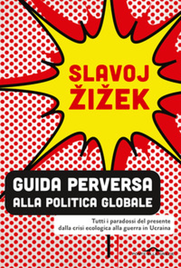 Guida perversa alla politica globale. Tutti i paradossi del presente dalla crisi ecologica alla guerra in Ucraina - Librerie.coop Guida perversa alla politica globale. Tutti i paradossi del presente dalla crisi ecologica alla guerra in Ucraina - Librerie.coop