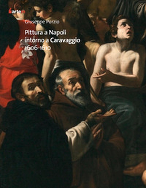 Pittura a Napoli intorno a Caravaggio 1606-1610 - Librerie.coop