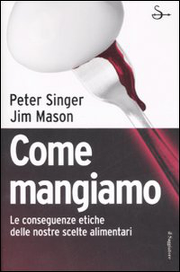 Come mangiamo. Le conseguenze etiche delle nostre scelte alimentari - Librerie.coop Come mangiamo. Le conseguenze etiche delle nostre scelte alimentari - Librerie.coop