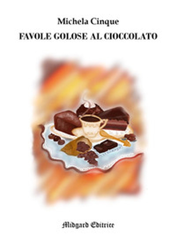Favole golose al cioccolato - Librerie.coop Favole golose al cioccolato - Librerie.coop
