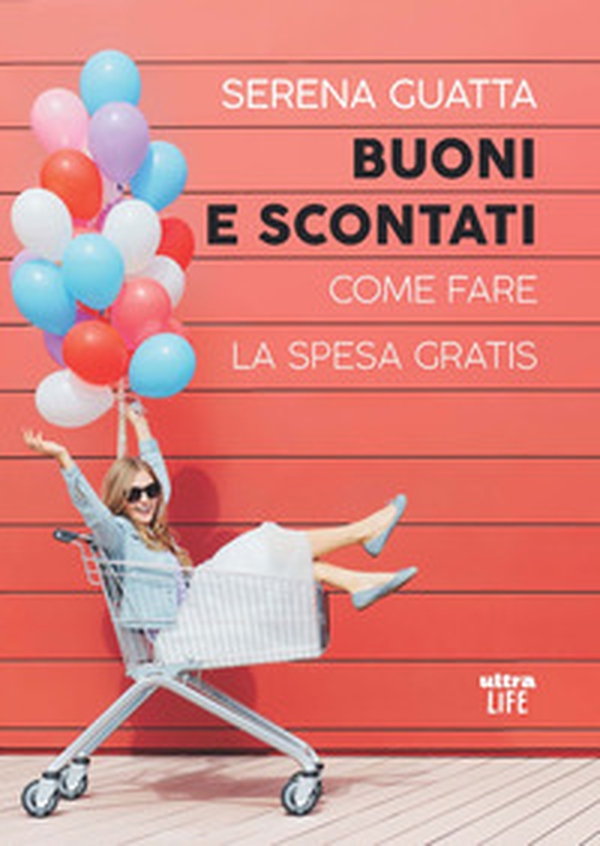 Buoni e scontati. Come fare la spesa gratis - Librerie.coop Buoni e scontati. Come fare la spesa gratis - Librerie.coop