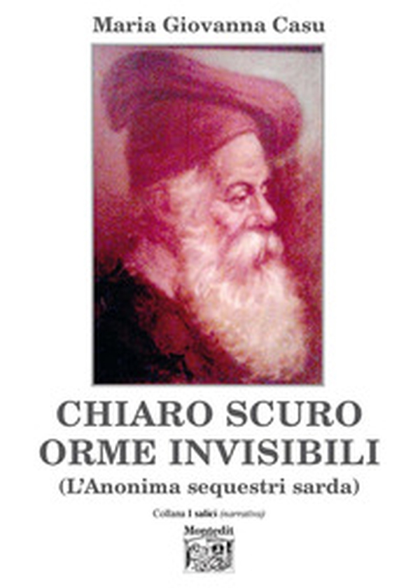 Chiaro scuro orme invisibili (l'Anonima sequestri sarda) - Librerie.coop Chiaro scuro orme invisibili (l'Anonima sequestri sarda) - Librerie.coop
