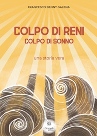 Colpo di reni, colpo di sonno. Una storia vera - Librerie.coop