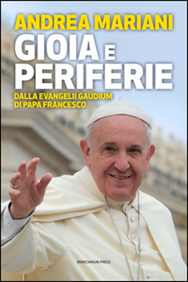 Gioia e periferie. Dalla Evangelii Gaudium di Papa Francesco - Librerie.coop Gioia e periferie. Dalla Evangelii Gaudium di Papa Francesco - Librerie.coop