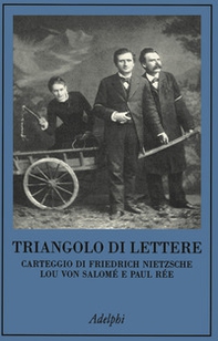 Triangolo di lettere. Carteggio di Friedrich Nietzsche, Lou von Salomé e Paul Rée - Librerie.coop Triangolo di lettere. Carteggio di Friedrich Nietzsche, Lou von Salomé e Paul Rée - Librerie.coop