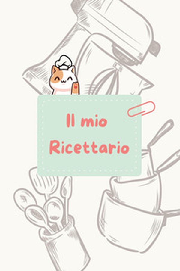 Il mio ricettario - Librerie.coop Il mio ricettario - Librerie.coop