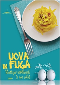 Uova in fuga. Ricette per intolleranti (e non solo) - Librerie.coop