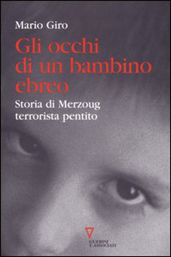 Gli occhi di un bambino ebreo. Storia di Merzoug, terrorista pentito - Librerie.coop Gli occhi di un bambino ebreo. Storia di Merzoug, terrorista pentito - Librerie.coop