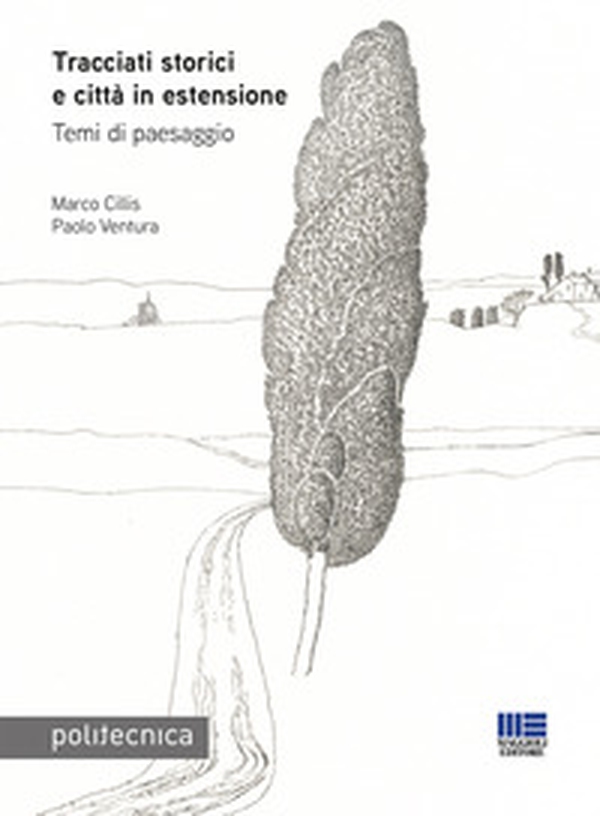 Tracciati storici e città in estensione. Temi di paesaggio - Librerie.coop Tracciati storici e città in estensione. Temi di paesaggio - Librerie.coop