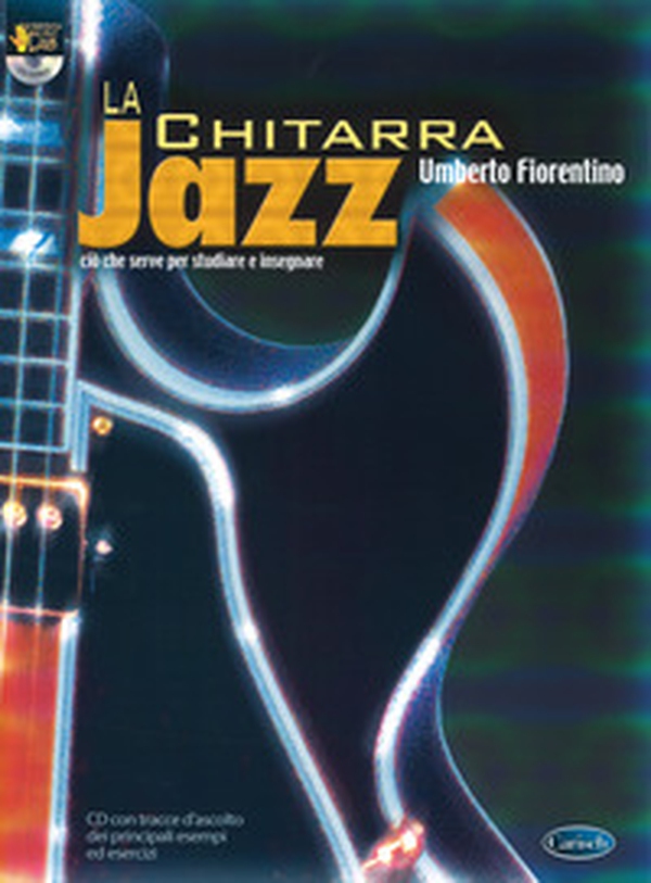 La chitarra jazz. Ciò che serve per studiare ed insegnare - Librerie.coop La chitarra jazz. Ciò che serve per studiare ed insegnare - Librerie.coop