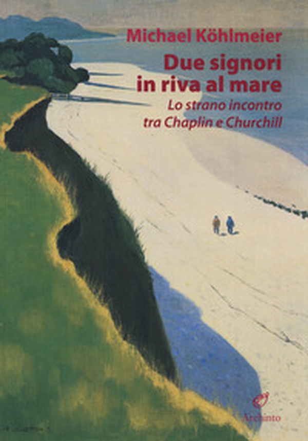 Due signori in riva al mare. Lo strano incontro tra Chaplin e Churchill - Librerie.coop Due signori in riva al mare. Lo strano incontro tra Chaplin e Churchill - Librerie.coop