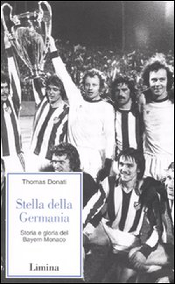 Stella della Germania. Storia e gloria del Bayern Monaco - Librerie.coop Stella della Germania. Storia e gloria del Bayern Monaco - Librerie.coop