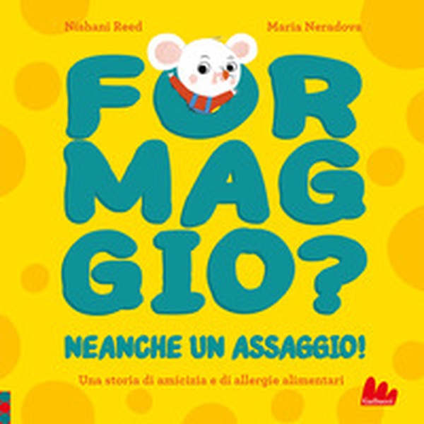 Formaggio? Neanche un assaggio! - Librerie.coop Formaggio? Neanche un assaggio! - Librerie.coop