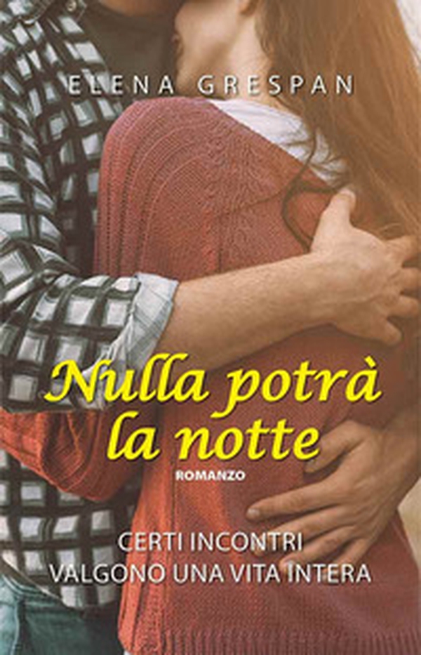 Nulla potrà la notte. Certi incontri valgono una vita intera - Librerie.coop Nulla potrà la notte. Certi incontri valgono una vita intera - Librerie.coop