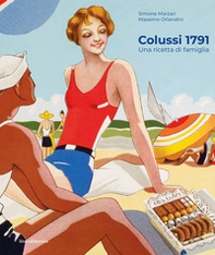Colussi 1791. Una ricetta di famiglia - Librerie.coop