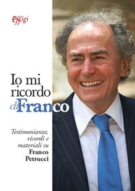Io mi ricordo di Franco. Testimonianze, ricordi e materiali su Franco Petrucci - Librerie.coop