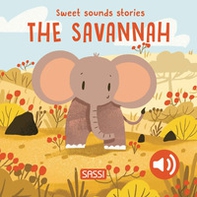 The savannah. Sweet sound stories - Librerie.coop