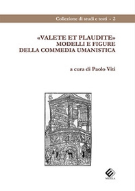 Valete et plaudite. Modelli e figure della commedia umanistica - Librerie.coop