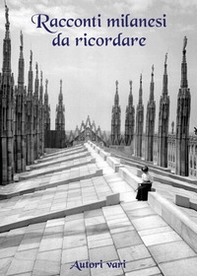 Racconti milanesi da ricordare - Librerie.coop
