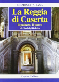 La Reggia di Caserta. Il palazzo, il parco - Librerie.coop La Reggia di Caserta. Il palazzo, il parco - Librerie.coop