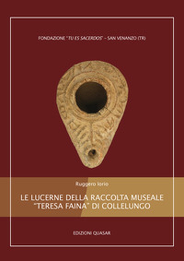 Le lucerne della raccolta museale «Teresa Faina» di Collelungo - Librerie.coop Le lucerne della raccolta museale «Teresa Faina» di Collelungo - Librerie.coop