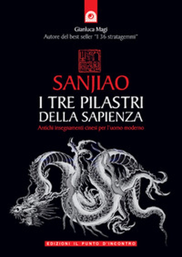 Sanjiao. I tre pilastri della sapienza. Antichi insegnamenti cinesi per l'uomo moderno - Librerie.coop Sanjiao. I tre pilastri della sapienza. Antichi insegnamenti cinesi per l'uomo moderno - Librerie.coop