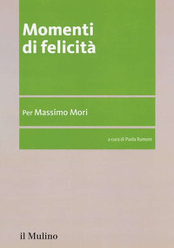 Momenti di felicità. Per Massimo Mori - Librerie.coop Momenti di felicità. Per Massimo Mori - Librerie.coop