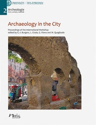 Archaeology in the city. Proceedings of the International Workshop, Amsterdam 16-17 October 2019 - Librerie.coop
