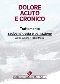 Dolore acuto e cronico. Trattamento, sedoanalgesia e palliazione - Librerie.coop