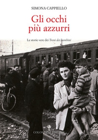 Gli occhi più azzurri. Le storie vere dei Treni dei bambini - Librerie.coop