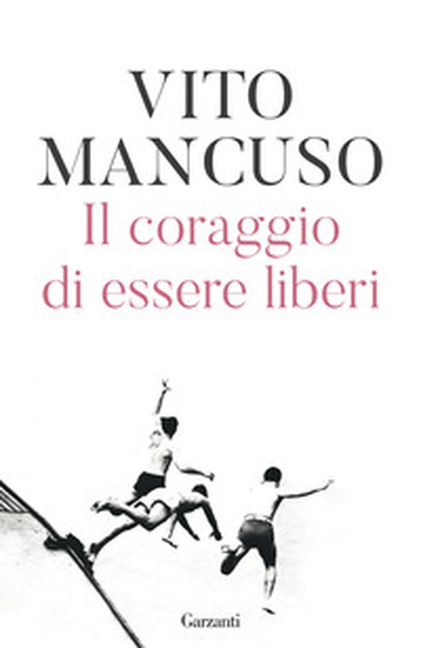 Il coraggio di essere liberi - Librerie.coop Il coraggio di essere liberi - Librerie.coop
