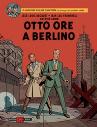 Otto ore a Berlino. Le avventure di Blake e Mortimer - Librerie.coop
