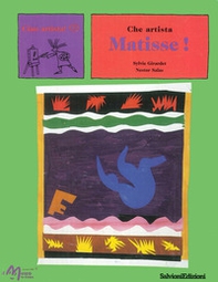 Che artista Matisse! - Librerie.coop Che artista Matisse! - Librerie.coop