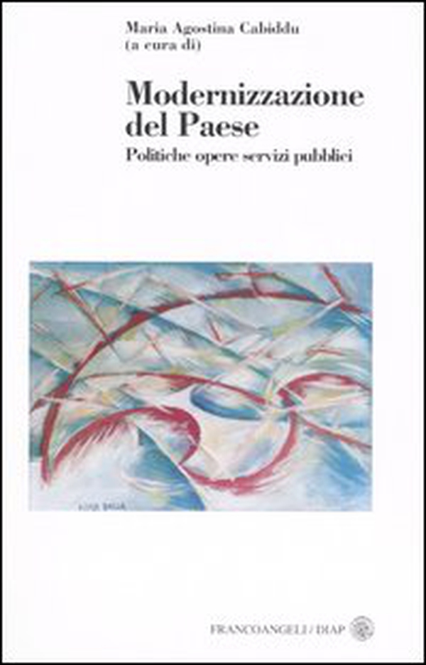 Modernizzazione del Paese. Politiche, opere, servizi pubblici - Librerie.coop Modernizzazione del Paese. Politiche, opere, servizi pubblici - Librerie.coop