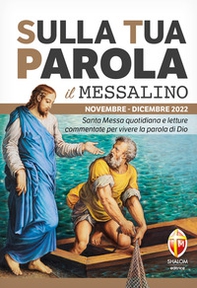 Sulla tua parola. Messalino. Letture della messa commentate per vivere la parola di Dio. Novembre-dicembre 2022 - Librerie.coop