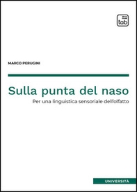 Sulla punta del naso. Per una linguistica sensoriale dell'olfatto - Librerie.coop