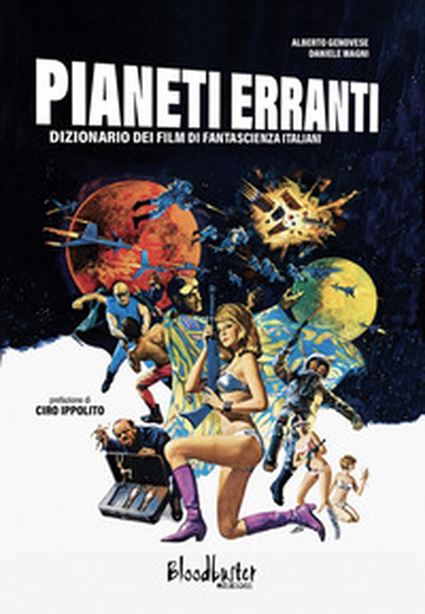 Pianeti erranti. Dizionario dei film di fantascienza italiani - Librerie.coop Pianeti erranti. Dizionario dei film di fantascienza italiani - Librerie.coop