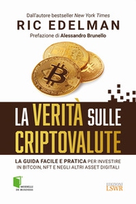 La verità sulle criptovalute. La guida facile e pratica per investire in Bitcoin, NFT e negli altri asset digitali - Librerie.coop La verità sulle criptovalute. La guida facile e pratica per investire in Bitcoin, NFT e negli altri asset digitali - Librerie.coop