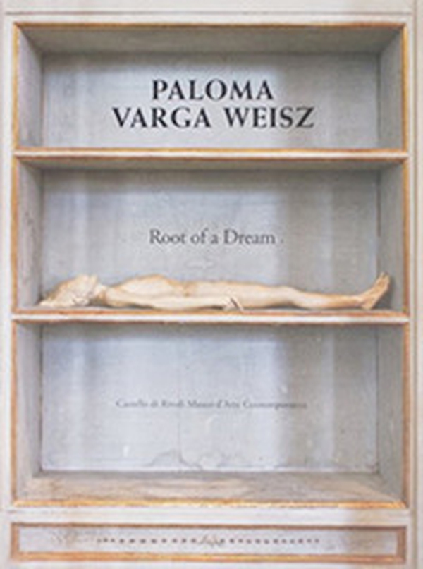 Paloma Varga Weisz: Root of a Dream. Ediz. italiana e inglese - Librerie.coop Paloma Varga Weisz: Root of a Dream. Ediz. italiana e inglese - Librerie.coop