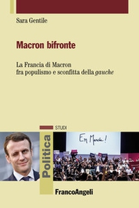 Macron bifronte. La Francia di Macron fra populismo e sconfitta della «gauche» - Librerie.coop