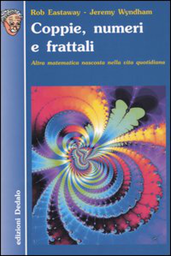 Coppie, numeri e frattali. Altra matematica nascosta nella vita quotidiana - Librerie.coop Coppie, numeri e frattali. Altra matematica nascosta nella vita quotidiana - Librerie.coop