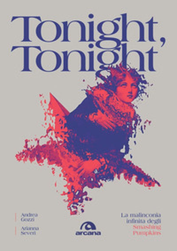 Tonight, tonight. La malinconia infinita degli Smashing Pumpkins - Librerie.coop Tonight, tonight. La malinconia infinita degli Smashing Pumpkins - Librerie.coop