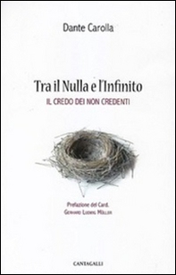 Tra il nulla e l'infinito. Il credo dei non credenti - Librerie.coop